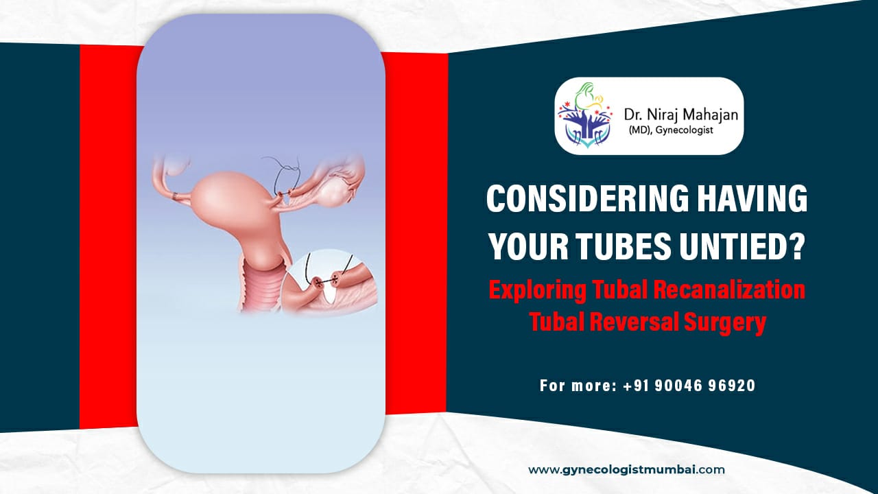 Considering Having Your Tubes Untied? Exploring Tubal Recanalization / Tubal Reversal Surgery